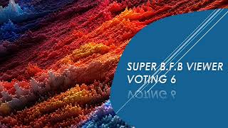 super b.f.b viewer voting 6