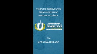 T14 MEDICINA UNILAGO - TRABALHO PARA A DISCIPLINA DE PSICOLOGIA CLÍNICA.