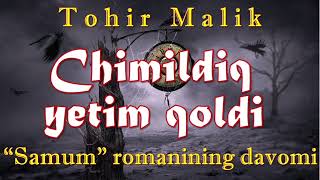 Tohir Malik. Chimildiq etim qoldi. Samum romani davomi. 4-qism