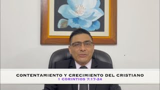 1 CORINTIOS 7:17-24, EL CONTENTAMIENTO Y CRECIMIENTO DEL CRISTIANO.  Pr. AMÉRICO SÁNCHEZ HUAMANÍ.