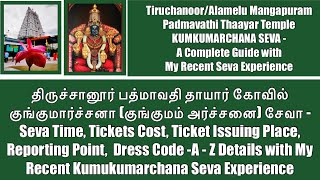 Tiruchanoor Padmavathi Thaayar Temple KUMKUMARCHANA SEVA|A-Z Details with My Recent Seva Experience