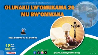 OLUNAKU LW’OMUKAMA 20 MU BW’OMWAKA |Daily TV Mass, Ssande 18th August, 2024