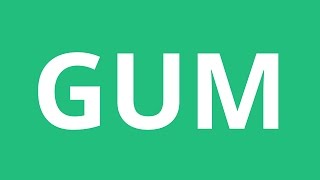 How To Pronounce Gum - Pronunciation Academy