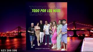 SISQUET SALAZAR - TODO POR LOS MIOS