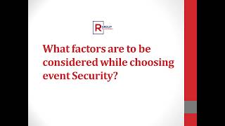 What factors are to be considered while choosing event Security