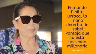 Fernando Pinilla Urraca, la mano derecha de Isabel Pantoja que la está haciendo millonaria