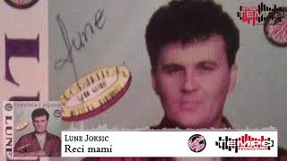 Lune Joksic - Reci mami - (Audio 1994)HD