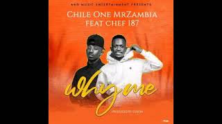 Chile One MrZambia ft. Chef 187- Why Me | Download Mp3