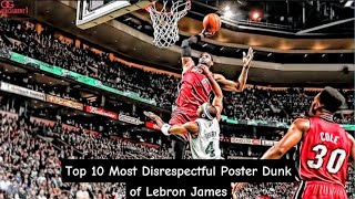 Top 10 All Time Poster Dunks of Lebron James in NBA,Most Disrespectful PosterDunk,King of PosterDunk