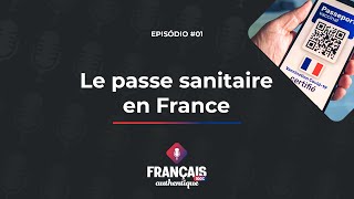 #01 Le passe sanitaire en France - Podcast 100% Français Authentique