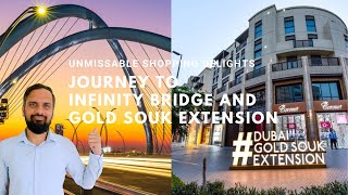 Journey to Infinity Bridge and Gold Souk Extension: Unmissable Shopping Delights