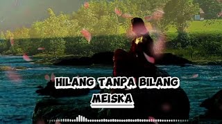 Hilang Tanpa Bilang - Meiska(Official Lyrics Music) @PelangiMusiclirik