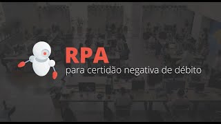 Casos de uso de RPA: Automação para emissão de Certidão Negativa de Débito