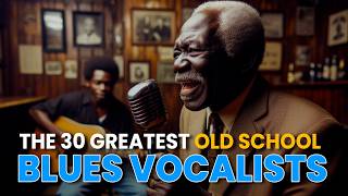 The 30 Greatest Old School Blues Vocalists | #thebestof #blues