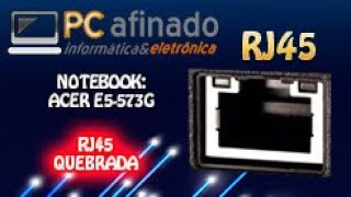 TROCA DO CONECTOR DE REDE RJ45 - NOTEBOOK