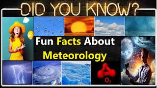 Meteorology Facts: Top 10 Mind Blowing, Unbelievable, Amazing And Random Fun Facts About Meteorology