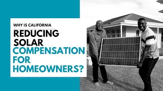 Why Is California Reducing Solar Compensation for Homeowners?