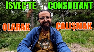 İsveç'e Consultant Çalışan Olarak Gelmek? / Consultant ne demek? / Avantaj ve Dezavantajları