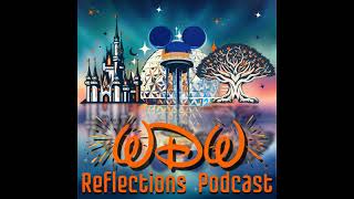 WDW Reflections Podcast - Ep 63 - Reacting to D23 Disney Parks Announcements