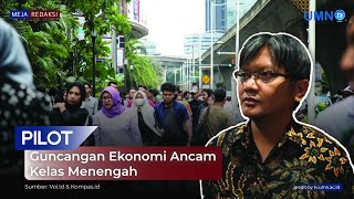 GUNCANGAN EKONOMI ANCAM KELAS MENENGAH - S1PILOT #MejaRedaksi