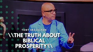 The Truth About Biblical Prosperity | Tony Brazelton