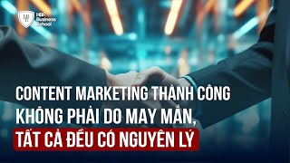 CONTENT MARKETING THÀNH CÔNG KHÔNG PHẢI DO MAY MẮN | Khoá học: AI CONTENT MARKETING