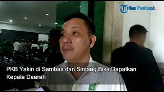 PKB Yakin di Sambas dan Sintang Bisa Dapatkan Kepala Daerah