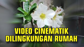 Video Cinematik di Lingkungan Rumah | Cinematik video