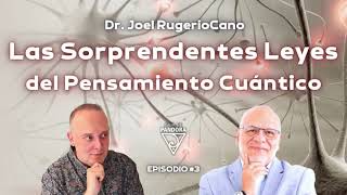 LAS SORPRENDENTES LEYES DEL PENSAMIENTO CUÁNTICO CON DR JOEL RUGERIO