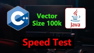 Java vs C++ Speed Comparison | Filling Vector of Size 100k