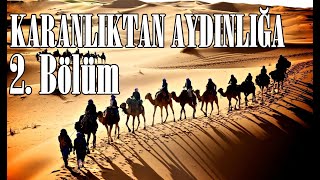 KARANLIKTAN AYDINLIĞA İPEK YOLU EFSANESİ 2. BÖLÜM (Belgesel Tarih)