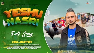 Yeshu Nasri (Official Video) | Rana Jagatpuri l New Masihi Song 2024