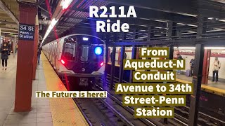 The Future is here! R211A Ride from Aqueduct-N Conduit Ave to 34th St-Penn Station