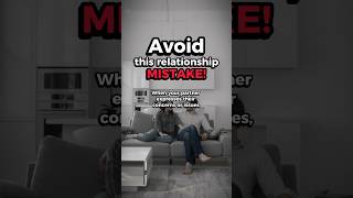 Avoid this relationship mistake! #relationshipadvice #couplegoals #relationshiptips #shorts