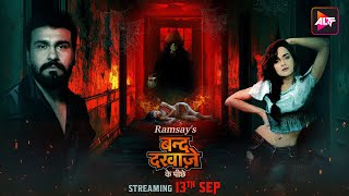 Ramsay's Secret Behind Bandh Darwaze ke Peeche Revealed! Streaming 13th Sept! | Aarya Babbar