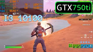 I3 10100 + GTX 750 Ti | Fortnite - 900p - Low Settings