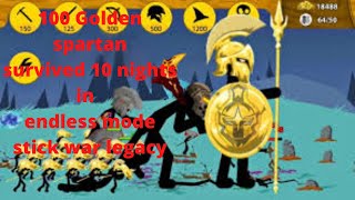 Stick war 10 nights survived golden sparton in endless mode | Stick war legacy