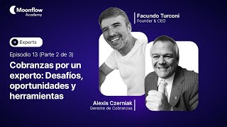 Cobranzas por un experto: Desafíos, oportunidades y herramientas (Parte 2) | Moonflow Academy