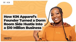 428: How KIN Apparel’s Founder Turned a Dorm Room Side Hustle Into a $10 Million Business