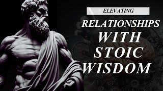 Stoicism and Relationships: Navigating Love, Friendship, and Social Interactions