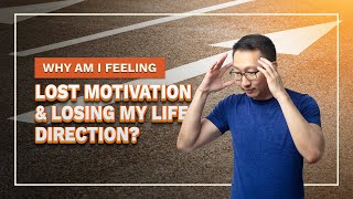 Why Am I Feeling Lost Motivation & Losing My Life Direction?