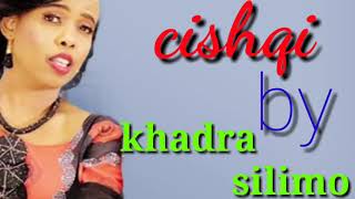 Khadra silimo | Cishqi | with lyrics 2013 - 2020