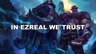 IN EZREAL WE TRUST