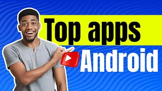 Top application Android que tu dois installer rapidement