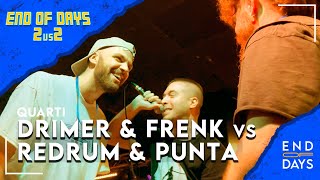 DRIMER & FRENK vs REDRUM & PUNTA - END OF DAYS 2vs2 - QUARTI - Rap Freestyle Show