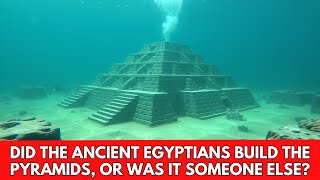 DID THE ANCIENT EGYPTIANS BUILD THE PYRAMIDS, OR WAS IT SOMEONE ELSE?