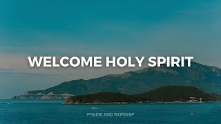 WELCOME HOLY SPIRIT // INSTRUMENTAL SOAKING WORSHIP // SOAKING WORSHIP MUSIC