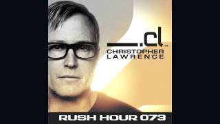 Christopher Lawrence - Rush Hour 073 w/ guests Active Limbic System