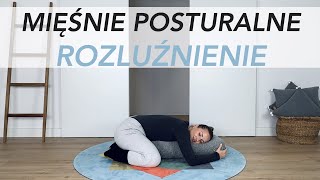 MIĘŚNIE POSTURALNE - ROZLUŹNIENIE - stretching, medytacja, ćwiczenia oddechowe, joga, core