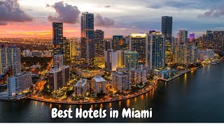 Best Hotels in Miami: Top Picks for Your Next Vacation!